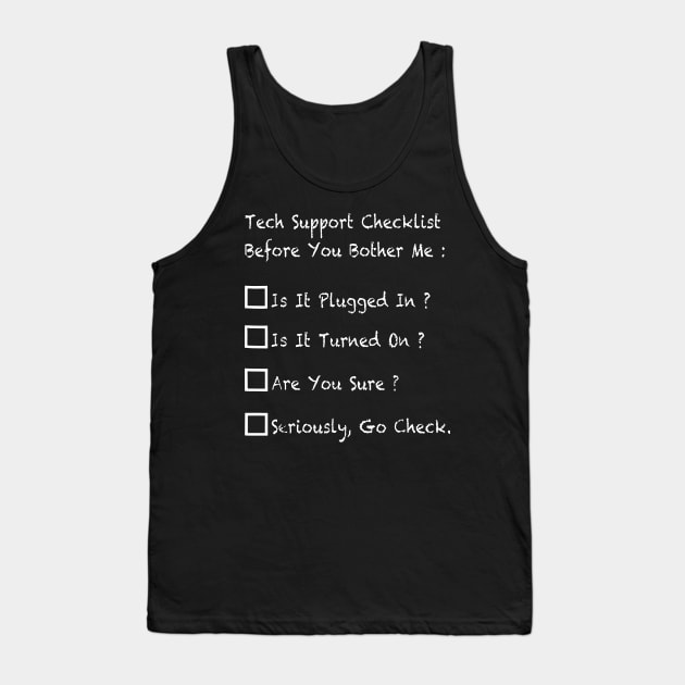 tech support checklist before you bother me computer Tank Top by erbedingsanchez